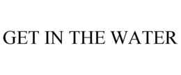 GET IN THE WATER trademark