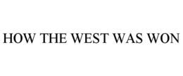 HOW THE WEST WAS WON trademark