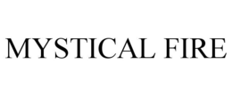 MYSTICAL FIRE trademark