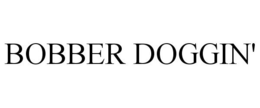 BOBBER DOGGIN' trademark