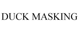 DUCK MASKING trademark