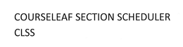 COURSELEAF SECTION SCHEDULER CLSS trademark