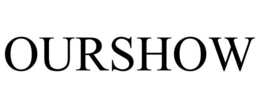 OURSHOW trademark