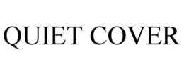 QUIET COVER trademark