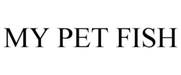MY PET FISH trademark