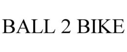 BALL 2 BIKE trademark
