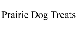 PRAIRIE DOG TREATS trademark