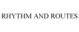 RHYTHM AND ROUTES trademark