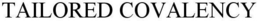 TAILORED COVALENCY trademark