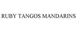RUBY TANGOS MANDARINS trademark