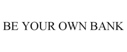 BE YOUR OWN BANK trademark