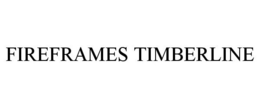 FIREFRAMES TIMBERLINE trademark
