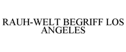 RAUH-WELT BEGRIFF LOS ANGELES trademark