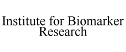 INSTITUTE FOR BIOMARKER RESEARCH trademark