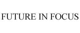 FUTURE IN FOCUS trademark