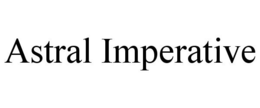 ASTRAL IMPERATIVE trademark