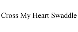 CROSS MY HEART SWADDLE trademark