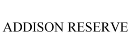 ADDISON RESERVE trademark