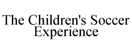 THE CHILDREN'S SOCCER EXPERIENCE trademark