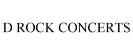 D ROCK CONCERTS trademark