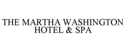 THE MARTHA WASHINGTON HOTEL & SPA trademark