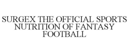 SURGEX THE OFFICIAL SPORTS NUTRITION OF FANTASY FOOTBALL trademark