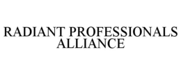 RADIANT PROFESSIONALS ALLIANCE trademark