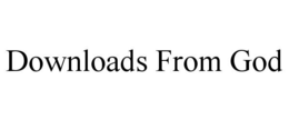 DOWNLOADS FROM GOD trademark