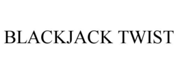 BLACKJACK TWIST trademark