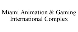 MIAMI ANIMATION & GAMING INTERNATIONAL COMPLEX trademark