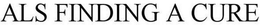 ALS FINDING A CURE trademark