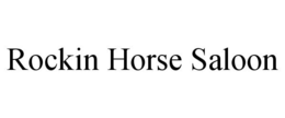 ROCKIN HORSE SALOON trademark
