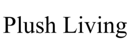 PLUSH LIVING trademark