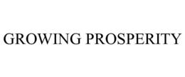 GROWING PROSPERITY trademark