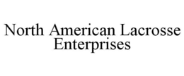 NORTH AMERICAN LACROSSE ENTERPRISES trademark
