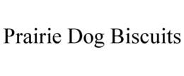 PRAIRIE DOG BISCUITS trademark