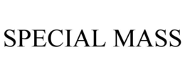 SPECIAL MASS trademark