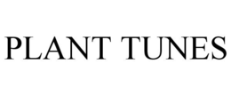PLANT TUNES trademark