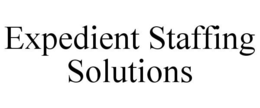 EXPEDIENT STAFFING SOLUTIONS trademark