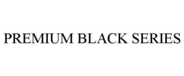 PREMIUM BLACK SERIES trademark