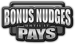 BONUS NUDGES UNTIL IT PAYS trademark
