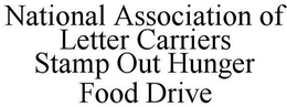 NATIONAL ASSOCIATION OF LETTER CARRIERS STAMP OUT HUNGER FOOD DRIVE trademark