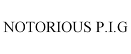 NOTORIOUS P.I.G trademark