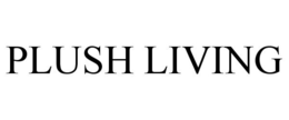 PLUSH LIVING trademark