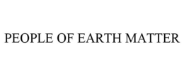 PEOPLE OF EARTH MATTER trademark