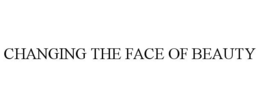 CHANGING THE FACE OF BEAUTY trademark