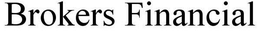 BROKERS FINANCIAL trademark