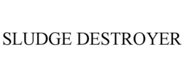 SLUDGE DESTROYER trademark