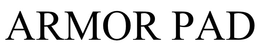 ARMOR PAD trademark