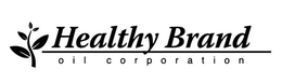 HEALTHY BRAND OIL CORPORATION trademark